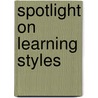 Spotlight on Learning Styles door Marjorie Rosenburg