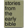 Stories From The Early Bible door Margaret E. Sangster