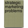 Strategic Marketing Problems by Roger A. Kerin