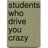 Students Who Drive You Crazy door Jeffrey A. Kottler