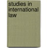 Studies in International Law door Thomas Erskine Holland