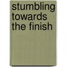Stumbling Towards the Finish door Lee Gruenfeld