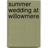 Summer Wedding At Willowmere door Abigail Gordon