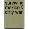 Surviving Mexico's Dirty War door Ulloa Bornemann Alberto