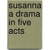 Susanna a Drama in Five Acts by Walter Jasper
