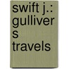 Swift J.: Gulliver S Travels by Johathan Swift