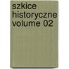 Szkice Historyczne Volume 02 door Ludwik Kubala