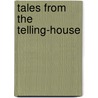 Tales From The Telling-House door Richard Doddridge Blackmore
