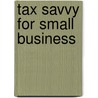 Tax Savvy for Small Business door Frederick W. Daily