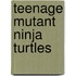 Teenage Mutant Ninja Turtles