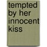 Tempted by Her Innocent Kiss