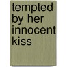 Tempted by Her Innocent Kiss by Maya Banks