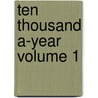 Ten Thousand A-Year Volume 1 by Samuel Warren