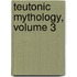 Teutonic Mythology, Volume 3