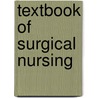 Textbook of Surgical Nursing door Ralph Colp