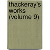 Thackeray's Works (Volume 9) door William Makepeace Thackeray