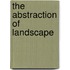 The Abstraction of Landscape