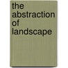The Abstraction of Landscape door Robert Rosenblum