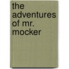 The Adventures Of Mr. Mocker door Thornton Burgess