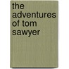 The Adventures Of Tom Sawyer door Mark Swain