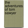 The Adventures of Tom Sawyer door Mark Swain