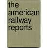The American Railway Reports door John Henry Truman