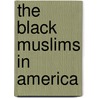 The Black Muslims In America door C. Eric Lincoln