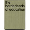 The Borderlands of Education by Susan M. Lord