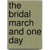 The Bridal March And One Day door Bjornstjerne Bjornson