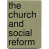 The Church and Social Reform door Phd Boojamra John Lawrence