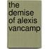 The Demise of Alexis Vancamp