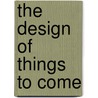 The Design of Things to Come door Jonathan Cagan