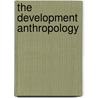 The Development Anthropology door Marc Edelman