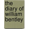 The Diary Of William Bentley door William Bentley