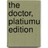 The Doctor, Platiumu Edition