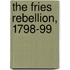 The Fries Rebellion, 1798-99