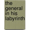 The General in His Labyrinth door Ronald Cohn