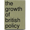 The Growth Of British Policy door Sir John Robert Seeley