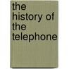 The History Of The Telephone door Herbert N. Casson