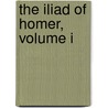 The Iliad Of Homer, Volume I door Homer