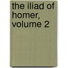 The Iliad of Homer, Volume 2 door Homer