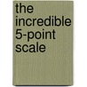 The Incredible 5-Point Scale door Mitzi Beth Curtis