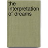 The Interpretation Of Dreams by Sigmund W. Freud