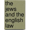 The Jews and the English Law by H. S Q. Henriques
