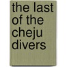 The Last of the Cheju Divers door Rob Waring