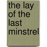 The Lay Of The Last Minstrel door Sir Walter Scott