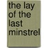 The Lay Of The Last Minstrel
