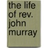 The Life Of Rev. John Murray