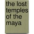 The Lost Temples Of The Maya