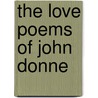 The Love Poems Of John Donne door John Donne